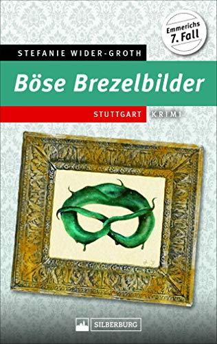 Böse Brezelbilder. Stuttgart-Krimi. Kommissar Emmerichs 7. Fall. Mordanschlag auf einen Stuttgarter Künstler, der als Oberbürgermeister kandidiert.