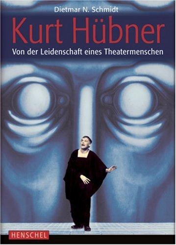 Kurt Hübner: Von der Leidenschaft eines Theatermenschen