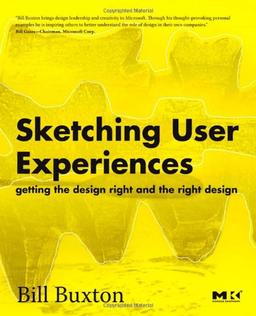 Sketching User Experiences: Getting the Design Right and the Right Design (Interactive Technologies)