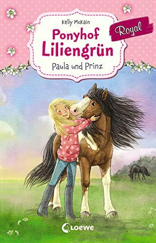 Ponyhof Liliengrün Royal 2 - Paula und Prinz: für Mädchen ab 7 Jahre