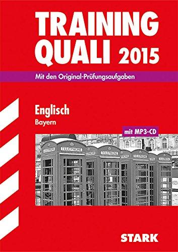 Abschluss-Prüfungsaufgaben Hauptschule/Mittelschule Bayern / Training Quali Englisch 2015 mit MP3-CD: Mit den Original-Prüfungsaufgaben