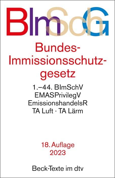 Bundes-Immissionsschutzgesetz: mit Durchführungsverordnungen, Emissionshandelsrecht, TA Luft und TA Lärm (Beck-Texte im dtv)