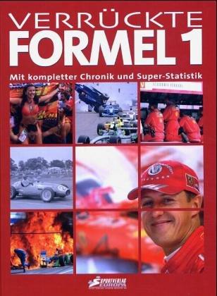 Verrückte Formel 1. Mit kompletter Chronik und Super-Statistik