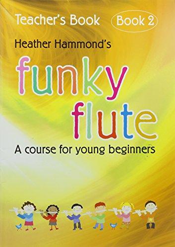 Funky Flute Book 2 - Teacher's Book: The Fun Course for Young Beginners