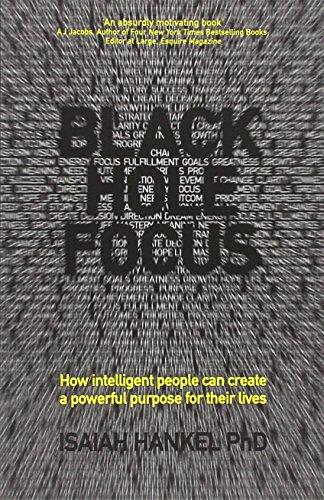 Black Hole Focus: How Intelligent People Can Create a Powerful Purpose for Their Lives