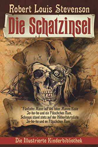 Die Schatzinsel: Treasure Island, Mit 80 Originalabbildungen (Die Illustrierte Kinderbibliothek, Band 1)