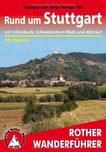 Rund um Stuttgart. Mit Schönbuch, Schwäbischem Wald und Albtrauf. 50 Touren