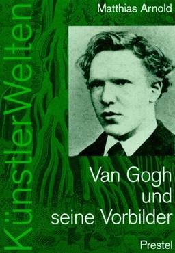 Van Gogh und seine Vorbilder