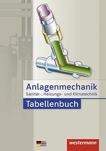 Anlagenmechanik für Sanitär-, Heizungs- und Klimatechnik: Tabellenbuch