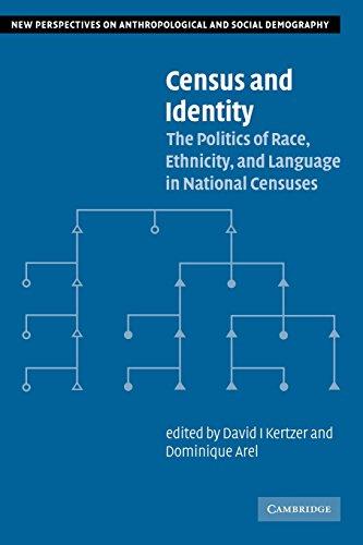 Census and Identity: The Politics of Race, Ethnicity, and Language in National Censuses (New Perspectives on Anthropological and Social Demography, Band 1)