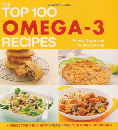 The Top 100 Omega-3 Recipes: Reduce Your Risk of Heart Disease, Keep Your Brain Active and Agile