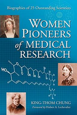 Women Pioneers of Medical Research: Biographies of 25 Outstanding Scientists