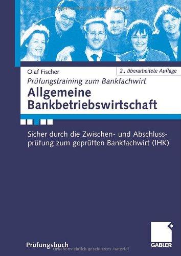 Allgemeine Bankbetriebswirtschaft: Sicher durch die Zwischen- und Abschlussprfung zum geprften Bankfachwirt (IHK).Mit kostenlosen Lsungen und ... Internet (Prüfungstraining zum Bankfachwirt)