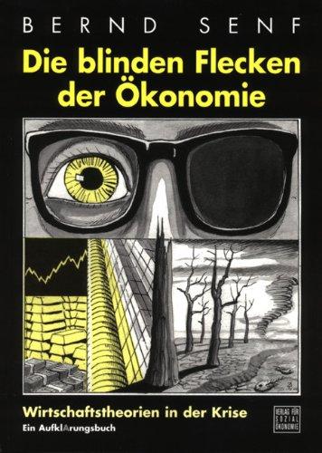 Die blinden Flecken der Ökonomie: Wirtschaftstheorien in der Krise