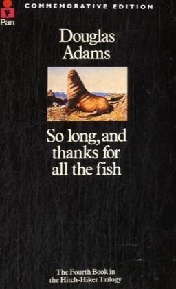 So Long, and Thanks for All the Fish (The Hitch Hiker's Guide to the Galaxy)