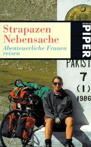 Strapazen Nebensache. Abenteuerliche Frauen reisen.