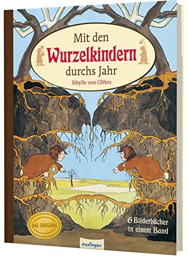 Mit den Wurzelkindern durchs Jahr: Die schönsten Geschichten von Sibylle von Olfers