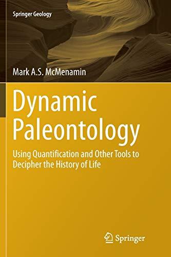 Dynamic Paleontology: Using Quantification and Other Tools to Decipher the History of Life (Springer Geology)