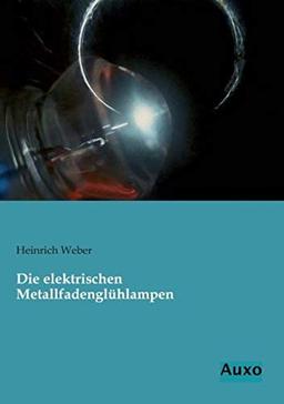 Die elektrischen Metallfadenglühlampen