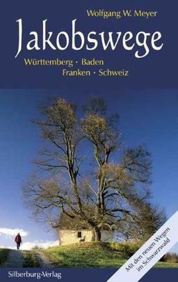 Jakobswege: Württemberg  Baden  Franken  Schweiz. Mit den neuen Wegen im Schwarzwald