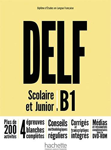 DELF Scolaire et Junior B1 ‒ Nouvelle édition: Livre de l’élève + DVD-ROM + corrigés (DELF Scolaire & Junior - Nouvelle édition)