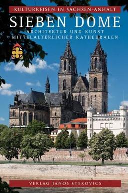 Kulturreisen in Sachsen-Anhalt 7. Sieben Dome: Architektur und Kunst mittelalterlicher Kathedralen