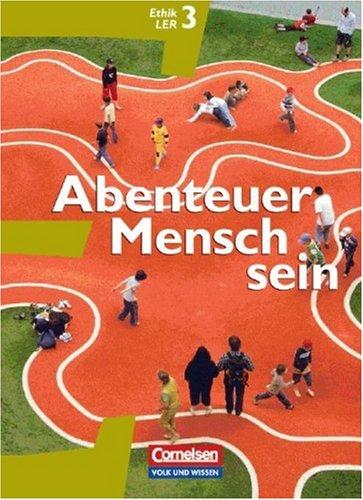 Abenteuer Mensch sein - Östliche Bundesländer und Berlin: Band 3 - Ethik/LER: Schülerbuch (Grundausgabe)