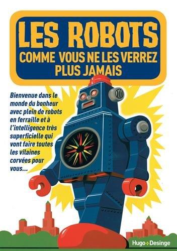 Les robots comme vous ne les verrez plus jamais : bienvenue dans le monde du bonheur avec plein de robots à l'intelligence très artificielle qui vont faire toutes les corvées pour vous... et prendre votre place ?