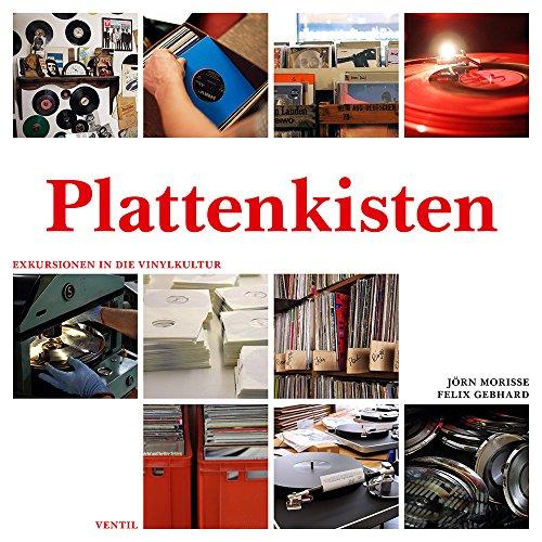 Plattenkisten: Exkursionen in die Vinylkultur