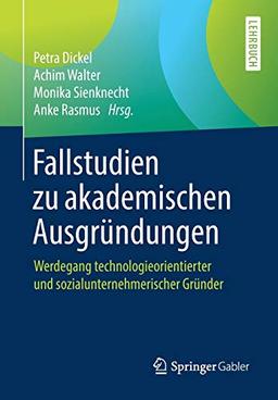 Fallstudien zu akademischen Ausgründungen: Werdegang technologieorientierter und sozialunternehmerischer Gründer