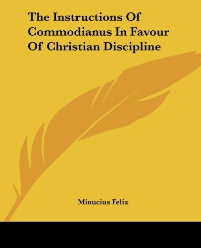 The Instructions Of Commodianus In Favour Of Christian Discipline