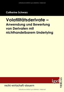 Volatilitätsderivate - Anwendung und Bewertung von Derivaten mit nichthandelbarem Underlying