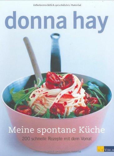 Meine spontane Küche: 200 schnelle Rezepte aus dem Vorrat