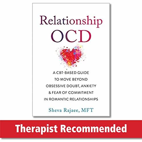 Relationship Ocd: A Cbt-Based Guide to Move Beyond Obsessive Doubt, Anxiety, and Fear of Commitment in Romantic Relationships: A CBT-Based Guide to ... Fear of Commitment in Romantic Relationships