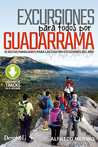 Excursiones para todos por Guadarrama: 25 rutas familiares para todas las cuatro estaciones del año