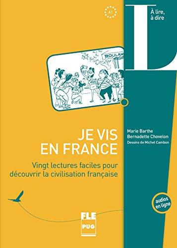 Je vis en France : vingt lectures faciles pour découvrir la civilisation française : A1