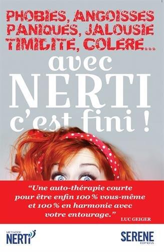 Phobies, Angoisses, Paniques, Jalousie, Timidité, Colère... avec NERTI c'est FINI !