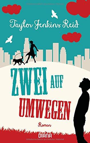 Zwei auf Umwegen: Roman