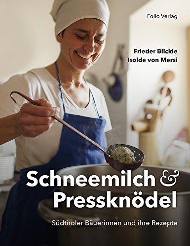 Schneemilch und Pressknödel: Südtiroler Bäuerinnen und ihre Rezepte