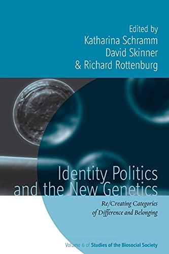 Identity Politics and the New Genetics: Re/Creating Categories of Difference and Belonging (Studies of the Biosocial Society, Band 6)