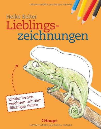 Lieblingszeichnungen: Kinder lernen zeichnen mit dem flächigen Sehen