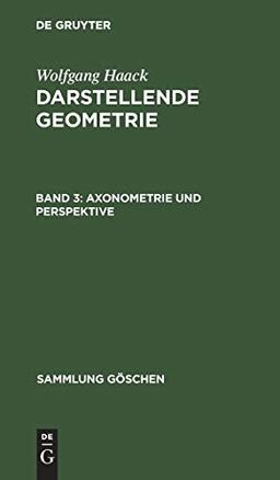 Axonometrie und Perspektive (Sammlung Göschen, 144, Band 144)