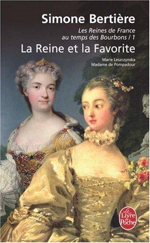 Les reines de France au temps des Bourbons. Vol. 3. La reine et la favorite