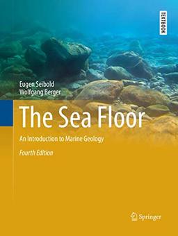 The Sea Floor: An Introduction to Marine Geology (Springer Textbooks in Earth Sciences, Geography and Environment)