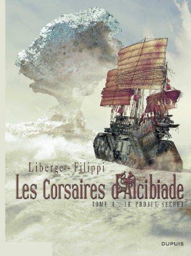 Les corsaires d'Alcibiade. Vol. 4. Le projet secret