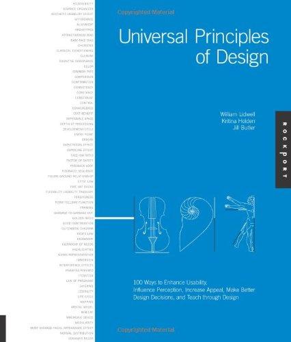 Universal Principles of Design: A Cross-Disciplinary Reference: 100 Ways to Enhance Usability, Influence Perception, Increase Appeal, Make Better Design Decisions, and Teach Through Design