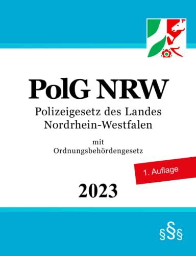 Polizeigesetz des Landes Nordrhein-Westfalen - PolG NRW: mit Ordnungsbehördengesetz