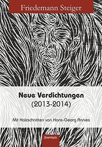 Neue Verdichtungen (2013-2014): Mit Holzschnitten von Hans-Georg Annies