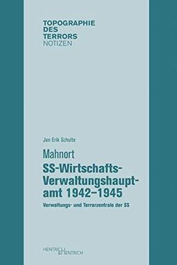 Mahnort SS-Wirtschafts-Verwaltungshauptamt 1942–1945: Verwaltungs- und Terrorzentrale der SS (Topographie des Terrors. Notizen / Herausgegeben von Andreas Nachama)