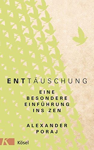 EntTäuschung: Eine besondere Einführung ins Zen